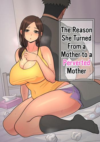 Kashima Haha kara Inbo ni Natta Wake | The Reason She Turned From a Mother to a Perverted Mother- Original hentai Relatives