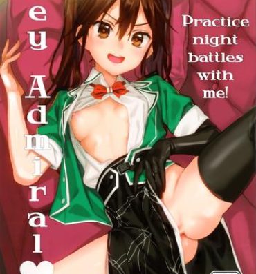 Girlfriends Teitoku yo Wagahai to Yasen de Jissen ja | Hey Admiral! Practice night battles with me!- Kantai collection hentai Fucking