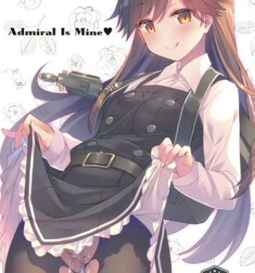 Hot Fuck Admiral Is Mine- Kantai collection hentai Horny