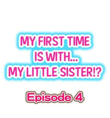 Transexual My First Time is with…. My Little Sister?! Ch.04 Casado