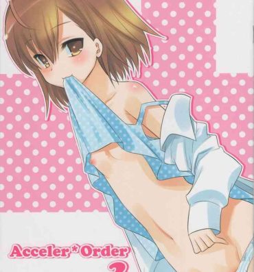 Friend Acceler*Order 2- Toaru majutsu no index hentai Leaked