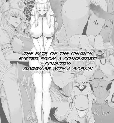 Belly Haisenkoku No Sister, Goblin To Kekkon Saserareru| The Fate of the Church Sister from a Conquered Country: Marriage with a Goblin Wet Cunt