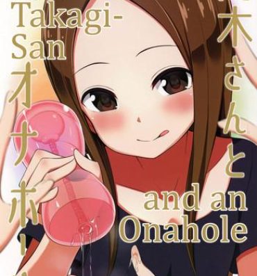 Full Movie (COMIC1☆13) [Starmine18 (HANABi)] Takagi-san to Onahole | Takagi-san and an Onahole (Karakai Jouzu no Takagi-san) [English] [Rotoscopic]- Karakai jouzu no takagi san hentai Dick Sucking Porn