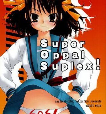 Compilation Super Oppai Suplex!- The melancholy of haruhi suzumiya hentai Step Mom