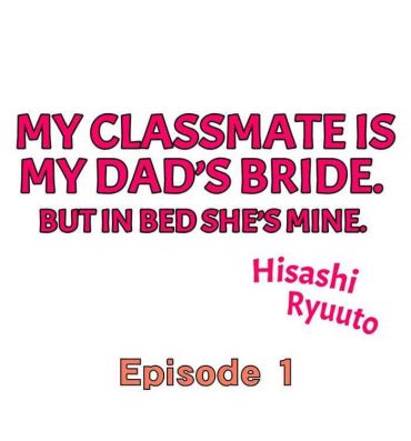 Cams My Classmate is My Dad's Bride, But in Bed She's Mine.- Original hentai Tributo