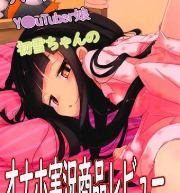 Squirters Virtual Futanari YouTuber Musume Hatsuyuki-chan no Onaho Jikkyou Shouhin Review Douga- Kantai collection hentai 1080p