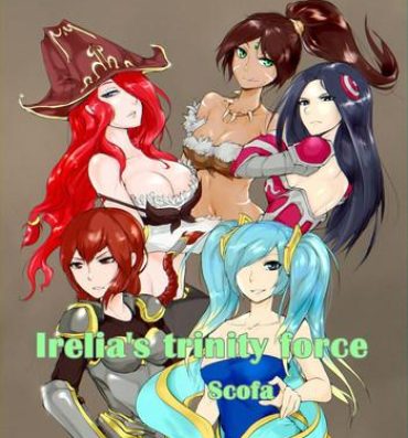 Assgape Irelia's Trinity force- League of legends hentai Perfect Teen
